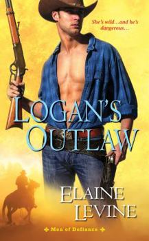 Logan's Outlaw - Book #4 of the Men of Defiance