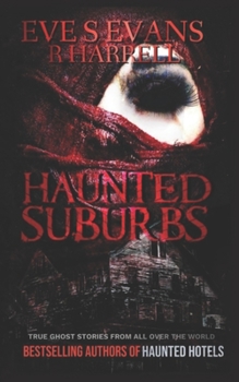 Paperback Haunted Suburbs: True Ghost Stories From All Over The World Book