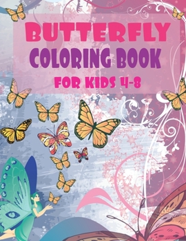 Paperback Butterfly Coloring books for kids 4-8: Beautiful Butterfly Coloring Book for Toddlers Preschool Boys and Girls Ages 4-8 Activity Book for Girls & Boys Book