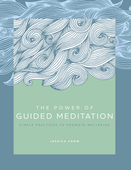 Hardcover The Power of Guided Meditation: Simple Practices to Promote Wellbeing Book