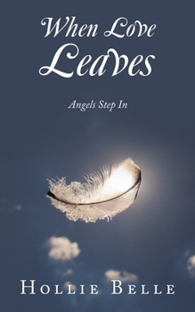 Paperback When Love Leaves: Angels Step In Book