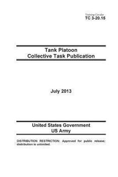 Paperback Training Circular TC 3-20.15 Tank Platoon Collective Task Publication July 2013 Book