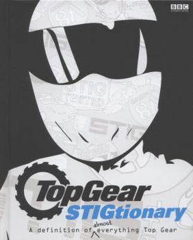 Hardcover Top Gear the Stigtionary: A Definition of Everything Top Gear Book