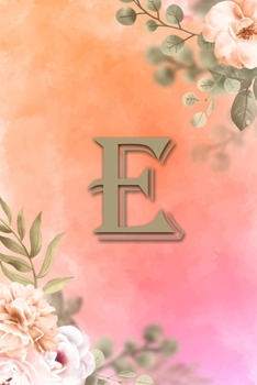 E: Initial E Notebook for Womens and Girls, Pink Green Flower 6 x 9 120 pages