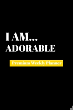 Paperback I Am Adorable: Premium Weekly Planner Book