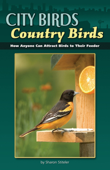 Paperback City Birds, Country Birds: How Anyone Can Attract Birds to Their Feeder Book