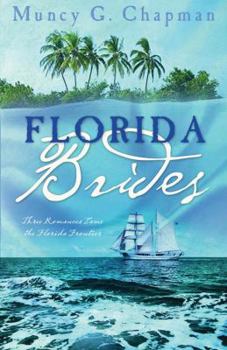 Paperback Florida Brides: Three Romances Tame the Florida Frontier Book