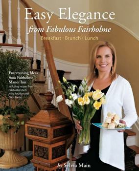 Hardcover Easy Elegance from Fabulous Fairholme: Breakfast, Brunch, Lunch Book