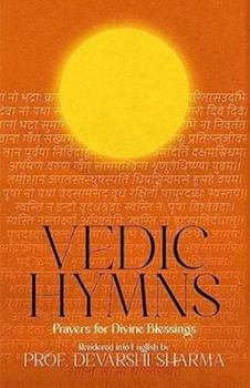 Paperback Vedic Hymns: Prayers for Divine Blessings Book