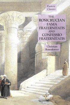 Paperback The Rosicrucian Fama Fraternitatis and Confessio Fraternitatis: Esoteric Classics Book