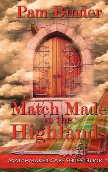 Match Made in the Highlands - Book #1 of the Matchmaker Cafe