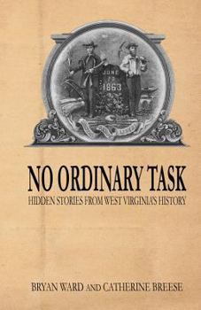 Paperback No Ordinary Task: Hidden Stories from West Virginia's History Book