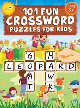 Hardcover 101 Fun Crossword Puzzles for Kids: First Children Crossword Puzzle Book for Kids Age 6, 7, 8, 9 and 10 and for 3rd graders Kids Crosswords (Easy Word [Large Print] Book