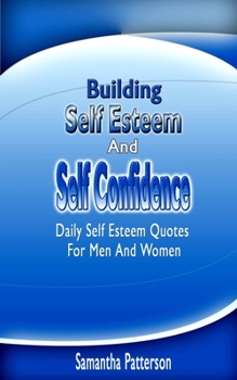 Paperback Building Self Esteem and Self Confidence: Daily Self Esteem Quotes For Men And Women Book