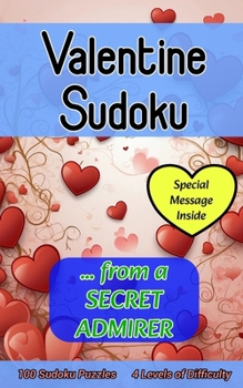 Paperback Valentine Sudoku from a Secret Admirer: Cute 100 Puzzle Gift with a Valentine's Day Message from You for Him or Her Book
