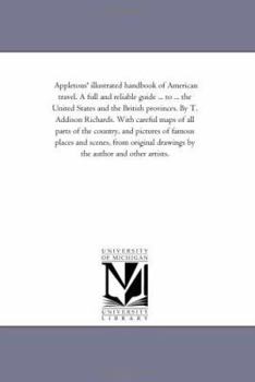 Appletons' Illustrated Handbook of American travel: A Full and Reliable Guide by Railway,  Steamboat, and Stage to the Cities, Towns, Waterfalls, Battle-Fields, Mountains, Rivers, Lakes, Hunting and F