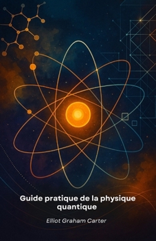 Guide pratique de la physique quantique: Outils pour l'innovation et la créativité (French Edition)