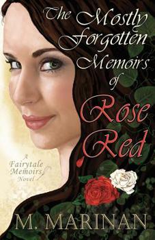 The Mostly Forgotten Memoirs of Rose-Red: a Fairytale Memoirs novel - Book  of the Fairytale Memoirs