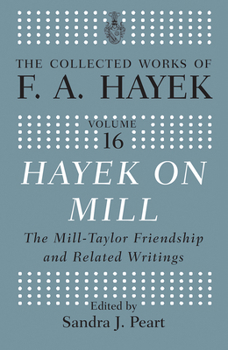 Paperback Hayek On Mill: The Mill-Taylor Friendship and Related Writings Book