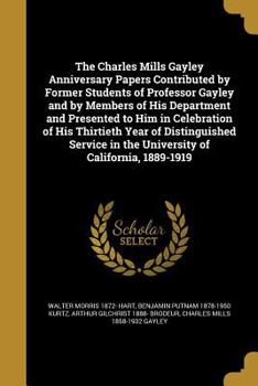 Paperback The Charles Mills Gayley Anniversary Papers Contributed by Former Students of Professor Gayley and by Members of His Department and Presented to Him i Book