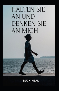 HALTEN SIE AN UND DENKEN SIE AN MICH