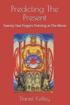Paperback Predicting the Present: Twenty-Two Fingers Pointing at the Moon Book