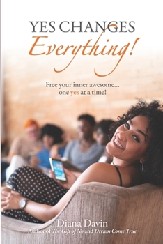 Paperback Yes Changes Everything!: Free your inner awesome...one yes at a time Book