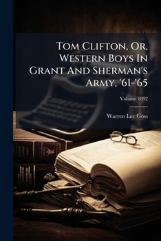 Paperback Tom Clifton, Or, Western Boys In Grant And Sherman's Army, '61-'65, Volume 1892... Book