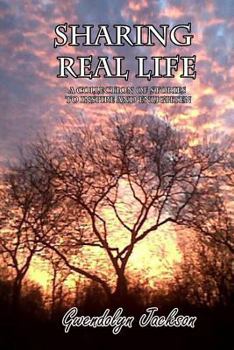 Paperback Sharing Real Life: A Collection of Stories to Inspire and Enlighten Book