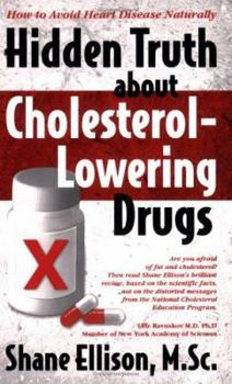 Paperback Hidden Truth about Cholesterol-Lowering Drugs: How to AVOID Heart Disease Naturally Book