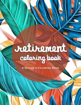 Paperback Retirement Coloring Book: An Amazing Coloring Book For A Happy And Relaxing Retirement Book