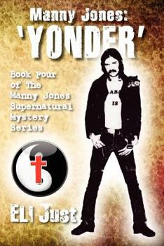 Paperback Manny Jones: 'YONDER' Book Four of 'The Manny Jones Supernatural Mystery Series' Book