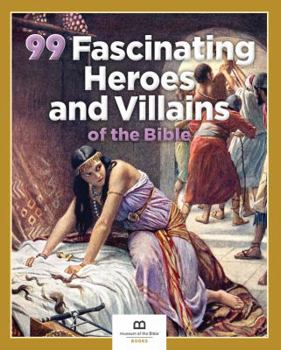 Paperback 99 Fascinating Heroes and Villains of the Bible Book