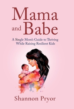 Hardcover Mama and Babe: A Single Mom's Guide To Thriving While Raising Resilient Kids Book