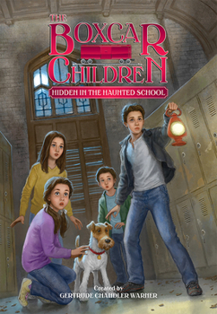 Hidden in the Haunted School - Book #144 of the Boxcar Children