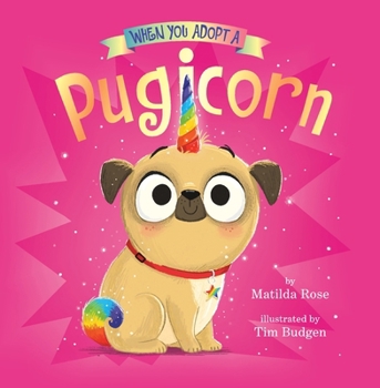 When You Adopt a Pugicorn: (A When You Adopt... Book)