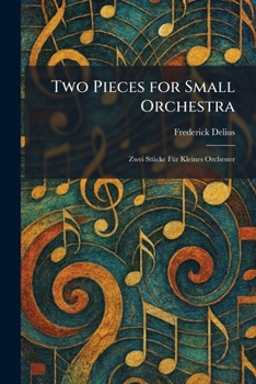 Two Pieces for Small Orchestra: Zwei StuÌ cke FuÌ r Kleines Orchester