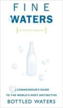 Hardcover Fine Waters: A Connoisseur's Guide to the World's Most Distinctive Bottled Waters Book