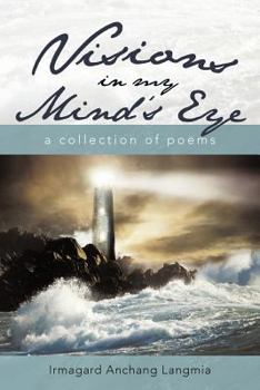 Visions in My Mind's Eye: A Collection of Poems