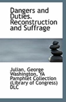 Dangers and Duties Reconstruction and Suffrage