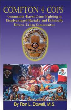 Paperback Compton 4 Cops: Community-Based Crime Fighting in Disadvantaged Racially and Ehtnically Diverse Urban Communities Book