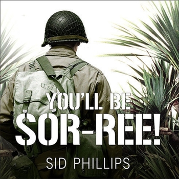 Audio CD You'll Be Sor-Ree!: A Guadalcanal Marine Remembers the Pacific War Book