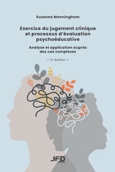 Paperback Exercice du jugement clinique et processus d'évaluation psychoéducative - 2e édition: Analyse et application auprès des cas complexes [French] Book