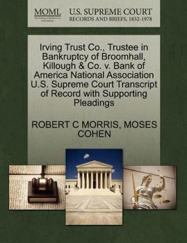 Paperback Irving Trust Co., Trustee in Bankruptcy of Broomhall, Killough & Co. V. Bank of America National Association U.S. Supreme Court Transcript of Record w Book