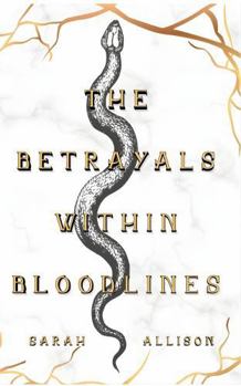 The Betrayals Within Bloodlines (The Truths Within Lies)