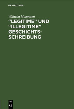 Hardcover "Legitime" und "illegitime" Geschichtsschreibung [German] Book