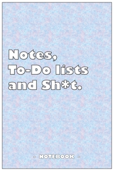 Notes, To-do lists and Sh*t - Notebook to write down your notes and organize your tasks: 6"x9" notebook with 110 blank lined pages