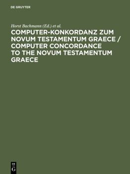 Hardcover Computer-Konkordanz zum Novum Testamentum Graece / Computer Concordance to the Novum Testamentum Graece [Greek, Ancient (To 1453)] Book