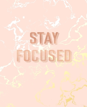 Paperback Stay Focused: Inspirational Quote Notebook, Beautiful Pink Marble and Gold - 7.5 x 9.25, 120 Wide Ruled Pages Book
