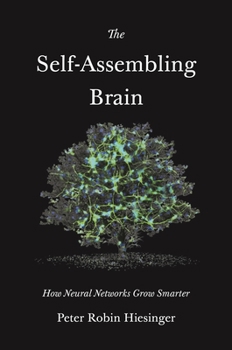 Paperback The Self-Assembling Brain: How Neural Networks Grow Smarter Book